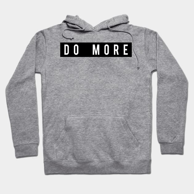 Do More Workout Motivation - Gym Workout Fitness Hoodie by fromherotozero